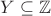 $Y\subseteq\mathbb{Z}$