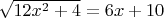 $\sqrt{12 x^2 + 4} = 6x + 10$