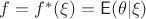 $f=f^*(\xi)=\mathsf E (\theta|\xi)$
