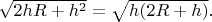 $\sqrt{2hR+h^2}=\sqrt{h(2R+h)}.$