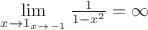 $\lim\limits_{x\to1 \limits_{x\to{-1}}}\frac1{1-x^2}=\infty $