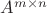 $A^{m\times n}$