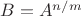 $B = A^{n/m}$