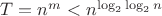 $T=n^m<n^{\log_2\log_2n}$ $T=n^m<n^{\log_2\log_2n}$