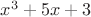 $x^3+5x+3$
