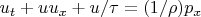 $$ u _t + u u_x + u/ \tau = (1/ \rho) p_x$$