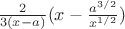 $\frac{2}{{3(x - a)}}(x - \frac{{{a^{3/2}}}}{{{x^{1/2}}}})$