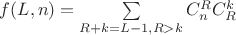 $f(L,n)=\sum\limits_{R+k=L-1,R>k}C_n^RC_R^{k}$