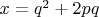 $x=q^2+2pq$