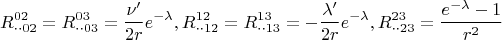 \[R_{ \cdot  \cdot 02}^{02}  = R_{ \cdot  \cdot 03}^{03}  = \frac{{\nu '}}{{2r}}e^{ - \lambda } ,R_{ \cdot  \cdot 12}^{12}  = R_{ \cdot  \cdot 13}^{13}  =  - \frac{{\lambda '}}{{2r}}e^{ - \lambda } ,R_{ \cdot  \cdot 23}^{23}  = \frac{{e^{ - \lambda }  - 1}}{{r^2 }}\]