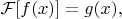 $\mathcal{F}[f(x)]=g(x),$