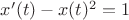 $x'(t) - x(t)^2 = 1$