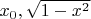 $x_0,\sqrt{1-x^2}$