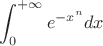 $\displaystyle\int_0^{+\infty}e^{-x^n}dx$