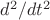 $d^2/dt^2$