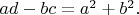 $ad-bc=a^2+b^2.$