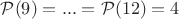 $\mathcal{P}(9)=...=\mathcal{P}(12)=4$