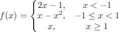 $f(x)=\left\{\begin{matrix} 2x - 1, & x< -1 \\ x - x^2,& -1\le x<1 \\ x,& x\ge 1 \end{matrix}$