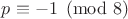 $p\equiv -1\pmod{8}$