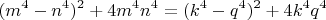 $$ (m^4-n^4)^2+4m^4n^4=(k^4-q^4)^2+ 4k^4q^4$$