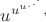 $u^{u^{u^{_..^.}},$