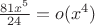 $\frac{81x^5}{24}=o(x^4)$