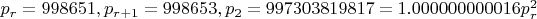 $p_r=998651, p_{r+1}=998653, p_2=997303819817=1.000000000016 p_r^2$