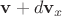 $\mathbf{v}+d\mathbf{v}_x$