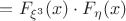 $=F_{\xi^3}(x)\cdot F_{\eta}(x)$