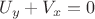 $U_y + V_x = 0$