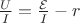 $\frac{U}{I} = \frac{\mathcal {E}}{I} - r$