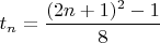 $t_n=\dfrac{(2n+1)^2-1}{8}$