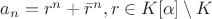 $a_n = r^n+\bar r^n, r\in K[\alpha]\setminus K$