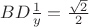 $BD\frac{1}{y}}=\frac{\sqrt2}{2}}$