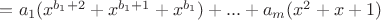 $= a_1(x^{b_1+2}+x^{b_1+1}+x^{b_1}) + ... + a_m(x^2 + x + 1)$