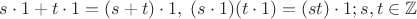 $s \cdot 1 + t \cdot 1= (s + t) \cdot 1, \; (s \cdot 1 ) (t \cdot 1) = (st) \cdot 1; s, t \in \mathbb{Z}$