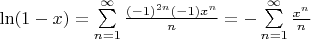 $\ln(1 - x) = \sum\limits_{n=1}^{\infty} \frac{(-1)^{2n} (-1) x^n}{n} = -\sum\limits_{n=1}^{\infty} \frac{x^n}{n}$