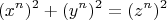 \[
(x^n )^2  + (y^n )^2  = (z^n )^2 
\]