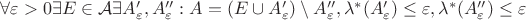 $\forall\varepsilon >0\exists E\in\mathcal{A}\exists A_{\varepsilon}', A_{\varepsilon}'':A=(E\cup A_{\varepsilon}')\setminus A_{\varepsilon}'',\lambda ^*(A_{\varepsilon}')\le\varepsilon ,\lambda ^*(A_{\varepsilon}'')\le\varepsilon$