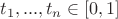 $t_1,...,t_n \in [0,1]$