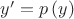 $y'=p\left(y\right)$