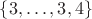 $\{3,\ldots,3,4\}$