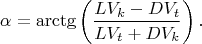 $$\alpha=\arctg\left({LV_k-DV_t\over LV_t+DV_k}\right).$$