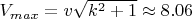 $V_{max} = v \sqrt{k^2 +1} \approx 8.06$