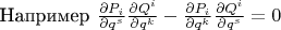 Например $\frac{\partial P_i}{\partial q^s}\frac{\partial Q^i}{\partial q^k}-\frac{\partial P_i}{\partial q^k}\frac{\partial Q^i}{\partial q^s}=0$
