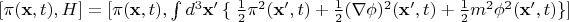 $[\pi(\mathbf{x}, t), H] = [\pi(\mathbf{x}, t), \int d^3 \mathbf{x'}\left\lbrace\right \frac{1}{2} \pi^2 (\mathbf{x'}, t)+ \frac{1}{2}(\nabla \phi)^2 (\mathbf{x'}, t) + \frac{1}{2}m^2 \phi^2(\mathbf{x'}, t)\rbrace] $