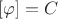 $[\varphi]=C$