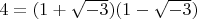 $4=(1+\sqrt{-3})(1-\sqrt{-3})$