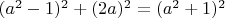 $(a^2-1)^2+(2a)^2=(a^2+1)^2$