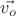 $\vec{v_o}$ $\vec{v_o}$